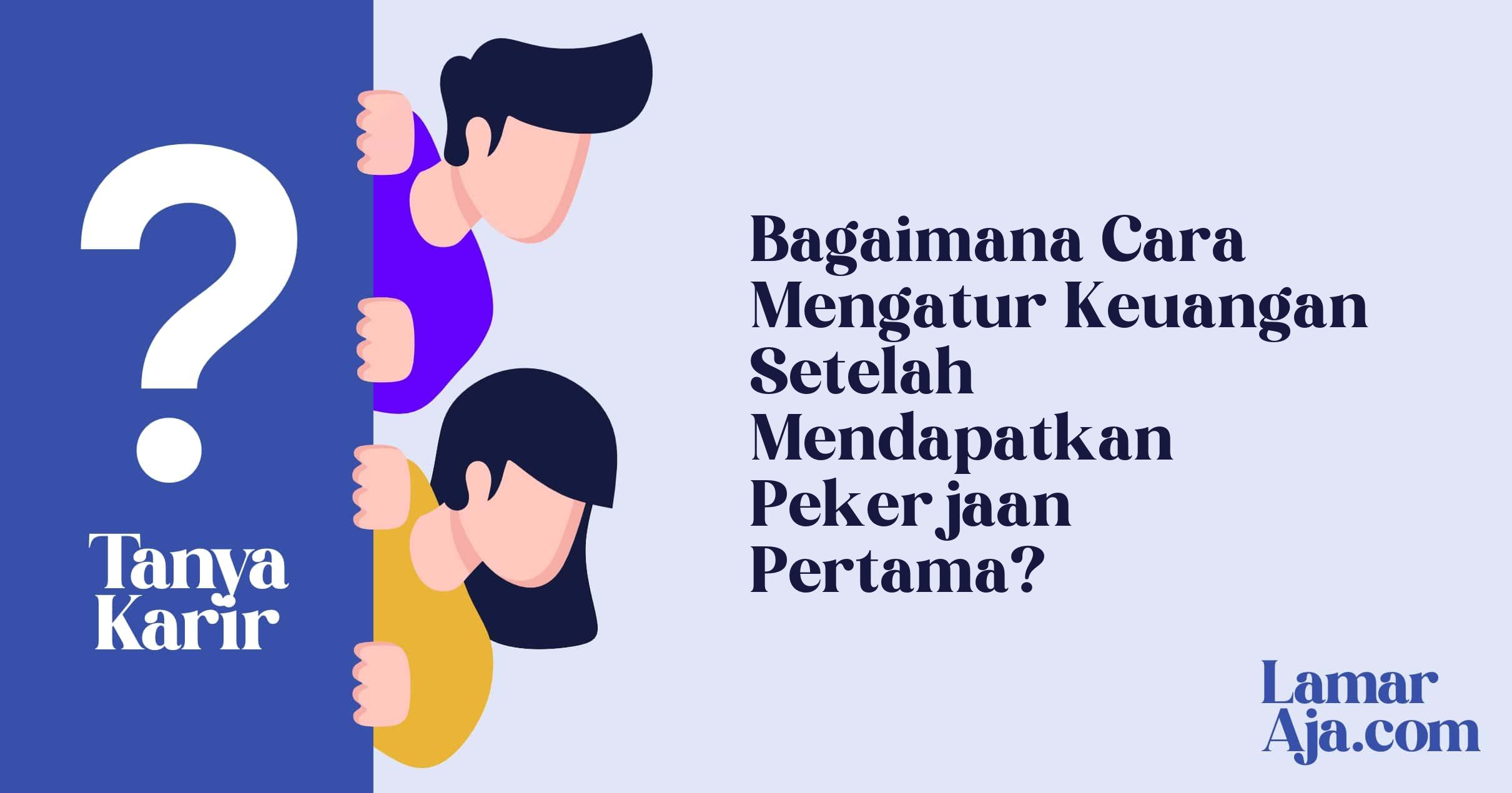 Bagaimana Cara Mengatur Keuangan Setelah Mendapatkan Pekerjaan Pertama?